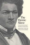 Cover image of book The Heroic Slave: A Cultural and Critical Edition by Frederick Douglass; Edited by R.S. Levine, J. Stauffer, and J.R. McKivigan
