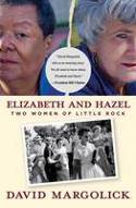 Cover image of book Elizabeth and Hazel: Two Women of Little Rock by David Margolick