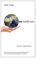 Cover image of book One World Now: The Ethics of Globalization by Peter Singer
