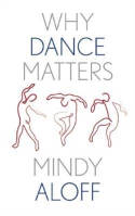 Cover image of book Why Dance Matters by Mindy Aloff 