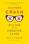 Cover image of book Culture Crash: The Killing of the Creative Class by Scott Timberg