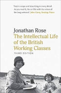 Cover image of book The Intellectual Life of the British Working Classes by Jonathan Rose