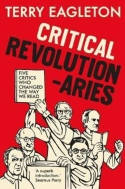 Cover image of book Critical Revolutionaries: Five Critics Who Changed the Way We Read by Terry Eagleton 