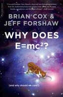 Cover image of book Why Does E=mc2? (And Why Should We Care?) by Brian Cox and Jeff Forshaw