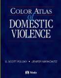 Color Atlas of Domestic Violence by S. Scott Polsky & Jenifer Markowitz