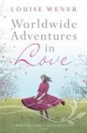 Worldwide Adventures in Love by Louise Wener