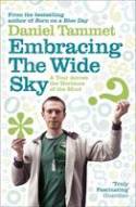 Cover image of book Embracing the Wide Sky: A Tour Across the Horizons of the Mind by Daniel Tammet