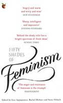 Cover image of book Fifty Shades of Feminism by Lisa Appignanesi, Susie Orbach, and Rachel Holmes