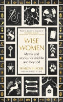 Cover image of book Wise Women: Myths and Stories for Midlife and Beyond by Sharon Blackie and Angharad Wynne 