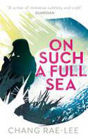 Cover image of book On Such a Full Sea by Chang-Rae Lee