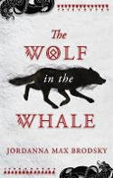 Cover image of book The Wolf in the Whale by Jordanna Max Brodsky