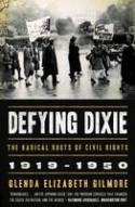Defying Dixie: The Radical Roots of Civil Rights, 1919 1950 by Glenda Elizabeth Gilmore