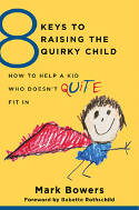 Cover image of book 8 Keys to Raising the Quirky Child: How to Help a Kid Who Doesn