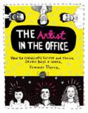 The Artist in the Office: How to Creatively Survive and Thrive Seven Days a Week by Summer Pierre