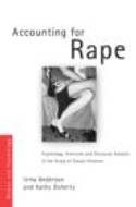 Accounting for Rape: Psychology, Feminism and Discourse Analysis in the Study of Sexual Violence by Irina Anderson & Kathy Doherty