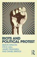 Cover image of book Riots and Political Protest by Simon Winlow, Steve Hall, Daniel Briggs and James Treadwell