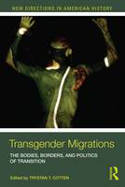 Cover image of book Transgender Migrations: The Bodies, Borders, and Politics of Transition by Trystan Cotten (Editor)