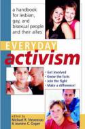 Cover image of book Everyday Activism: A Handbook for Lesbian, Gay and Bisexual People and Their Allies by Edited by Michael R. Stevenson and Jeanine C. Cogan