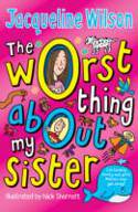 Cover image of book The Worst Thing About My Sister by Jacqueline Wilson