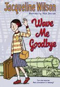 Cover image of book Wave Me Goodbye by Jacqueline Wilson