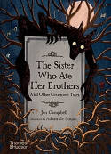 Cover image of book The Sister Who Ate Her Brothers: And Other Gruesome Tales by Jen Campbell, illustrated by Adam de Souza