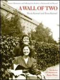 Cover image of book A Wall of Two: Poems of Resistance and Suffering from Krak�w to Buchenwald and Beyond by Henia Karmel & Ilona Karmel