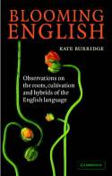 Cover image of book Blooming English: Observations on the Roots, Cultivation and Hybrids of the English Language by Kate Burridge