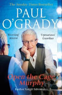 Cover image of book Open the Cage, Murphy! Further Savage Adventures... by Paul O'Grady 