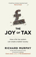 Cover image of book The Joy of Tax by Richard Murphy 