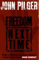 Cover image of book Freedom Next Time by John Pilger