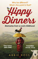 Cover image of book Hippy Dinners: A Memoir of a Rural Childhood by Abbie Ross 