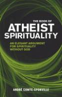 Cover image of book The Book of Atheist Spirituality: An Elegant Argument for Spirituality Without God by Andre Comte-Sponville