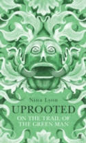 Uprooted: On the Trail of the Green Man by Nina Lyon