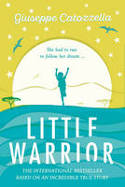 Cover image of book Little Warrior by Giuseppe Catozzella