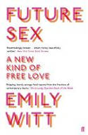 Cover image of book Future Sex: A New Kind of Free Love by Emily Witt 
