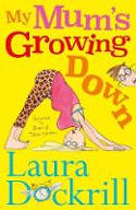Cover image of book My Mum's Growing Down by Laura Dockrill 