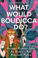 Cover image of book What Would Boudicca Do? Everyday Problems Solved by History