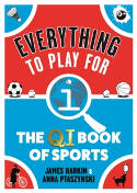 Cover image of book Everything to Play For: The QI Book of Sports by James Harkin and Anna Ptaszynski 