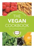 Cover image of book The Vegan Cookbook: Over 80 Plant-Based Recipes by Tony Bishop-Weston and Yvonne Bishop-Weston