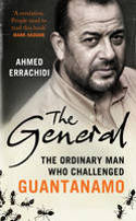 The General: The Ordinary Man Who Challenged Guantanamo by Ahmed Errachidi