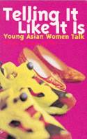 Cover image of book Telling It Like It Is: Young Asian Women Talk by Edited by Nadya Kassam 