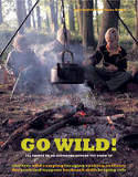 Go Wild! 101 Things to Do Outdoors Before You Grow Up by Fiona Danks and Jo Schofield