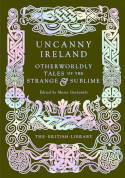 Cover image of book Uncanny Ireland: Otherworldly Tales of the Strange and Sublime by Maria Giakaniki (Editor)