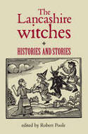 The Lancashire Witches: Histories and Stories by Robert Poole