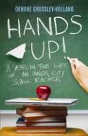 Cover image of book Hands Up! A Year in the Life of an Inner City School Teacher by Oenone Crossley-Holland