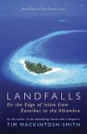 Cover image of book Landfalls: On the Edge of Islam from Zanzibar to the Alhambra by Tim Mackintosh-Smith