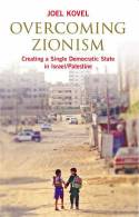 Cover image of book Overcoming Zionism: Creating a Single Democratic State in Israel/Palestine by Joel Kovel