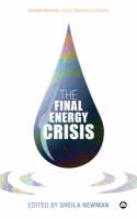 The Final Energy Crisis (2nd edition) by Sheila Newman (Ed)