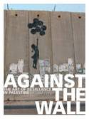 Against the Wall: The Art of Resistance in Palestine by William Parry
