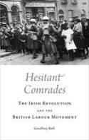 Cover image of book Hesitant Comrades: The Irish Revolution and the British Labour Movement by Geoffrey Bell